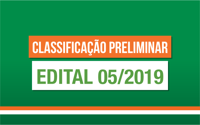 Confira a classificação preliminar do Edital 05/2019