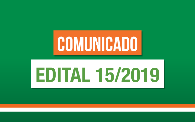 Comunicado sobre o Edital 15/2019