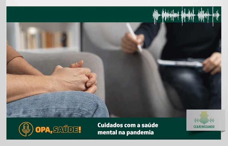 Opa, Saúde! #3: Cuidados com a saúde mental na pandemia